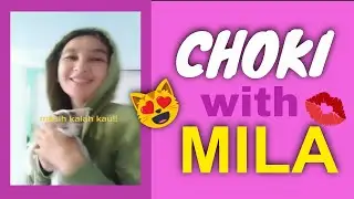 CHOKI  with MILA  