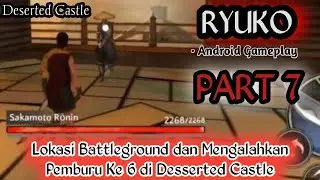 Lokasi Battleground dan Mengalahkan Pemburu Ke 6 di Desserted Castle : Ryuko Gameplay Part 7