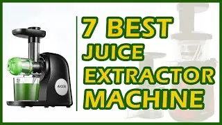 7 Best Juice Extractor Machine | Best Deals Reviews