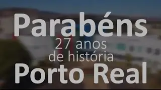 Parabéns, Porto Real! 27 anos de história.