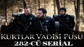 Kurtlar Vadisi Pusu 282-cü Serial | 4 Şubat | Yeni Serialı