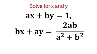 Solve for x and y:  ax+by=1, bx+ay=  2ab/(a^2+b^2)