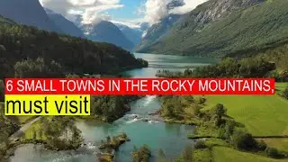 6 Must Visit Small Towns In The Rockies