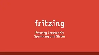 Fritzing Creator Kit Tutorial Deutsch -- Folge 4 Spannung und Strom