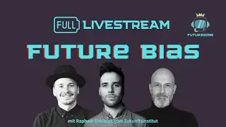 FUTURE BIAS - Kognitive Verzerrungen und unsere Zukunft mit Raphael Shklarek | LIVESTREAM