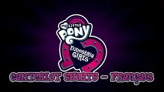 [FR] Equestria Girls - Canterlot Shorts