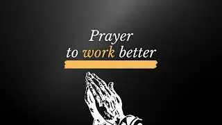 Say This Prayer Everyday To Work Better | The Treasure Kingdom