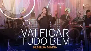 Vai Ficar Tudo Bem | Renilda Maria (Vídeo Oficial)