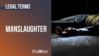 Legal Terms: Manslaughter