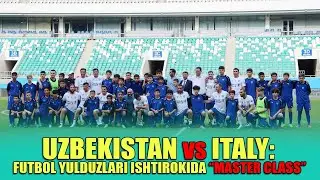 Uzbekistan vs Italy: Futbol yulduzlari ishtirokida matbuot anjumani va “master class” tashkil etildi