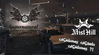 SUPERNATURAL RP - Mist hill - EP. 2 - caçadores procurando caçadores