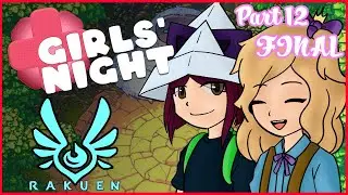 Welcome the end with tears and song!  - RAKUEN PART 12 - GIRLS NIGHT