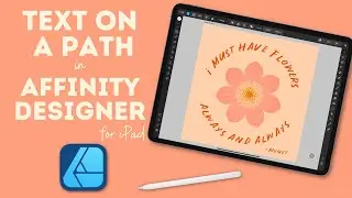 Text Along on a Path | Affinity Designer for iPad | Text on a Circle | Beginner Friendly Tutorial