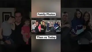 Then vs Today: Family Photos