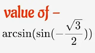 value of arcsin(-√3/2) 