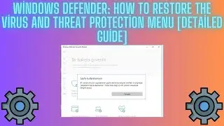 Windows Defender: How to Restore the Virus and Threat Protection Menu [Detailed Guide]