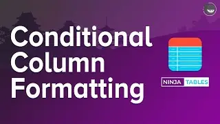 How to Set Up Automatically Customizable Table Data/Cells (Conditional Column Formatting)