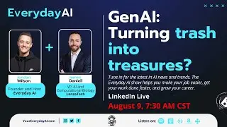 GenAI: Turning trash into treasures? An Everyday AI chat with James Daniell