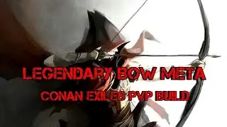 Conan Exiles Legendary Bow meta Still broken Conan Exiles Pro PvP Tips Tricks