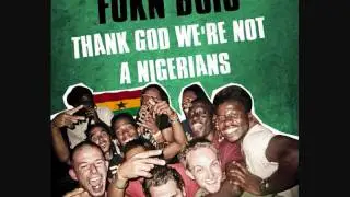Thank God We're Not A Nigerians -  FOKN Bois (M3nsa x Wanlov The Kubolor)
