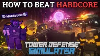 How To Defeat Hardcore - TDS Tower Defense Simulator