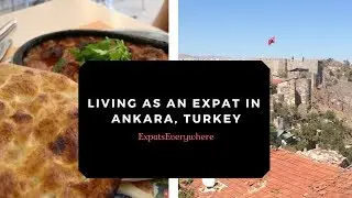 Living and Working in Ankara, Turkey as an Expat | Expats Everywhere