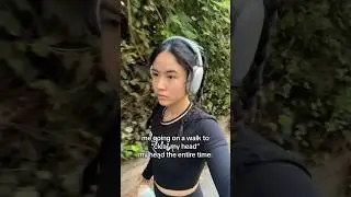 me going on a walk to “clear my head”