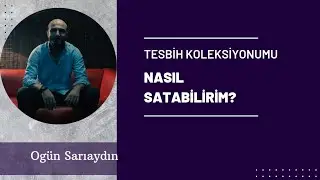 TESBİH KOLEKSİYONUMU NASIL SATABİLİRİM ?
