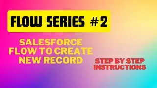 Flow Series #1 | Learn Salesforce Flow | Create new record using Salesforce flow