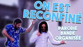 ON EST RECONFINÉ 😱 (PARODIE BANDE ORGANISÉE - Sch, Jul, Kofs, Soso maness)