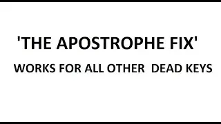 Fix if 'The apostrophe' is not being typed in Windows. This Will make the dead keys work smoothly.