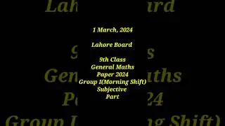 9 Class General Maths Paper 2024 Lahore Board Group I (Morning Shift) Subjective part