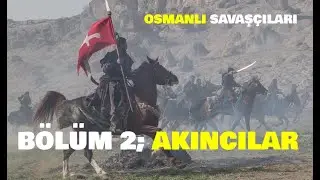 Osmanlı Savaşçıları Bölüm 2 - Akıncılar | Kahraman Akıncılar ve Akıncı Beyleri #kurulus #fatihdizisi