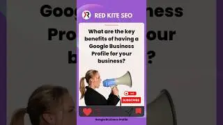 What are the key benefits of having a Google Business Profile for your business?