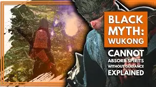 Black Myth: Wukong - How To Absorb Spirits