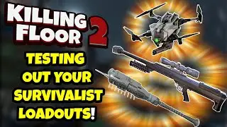 Killing Floor 2 | EVEN MORE SURVIVALIST LOADOUTS! - Testing Viewers Loadouts!