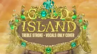 Gold Island | My Singing Monsters | Vocals Only Cover by Treb