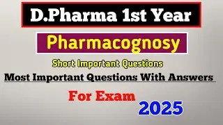 Pharmacognosy most  important questions for exam 2025| D.pharma 1st year pharmacognosy paper 2025