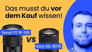SEL 18135 ODER Sony 18-105 Powerzoom 👉🏻 Was ist besser??