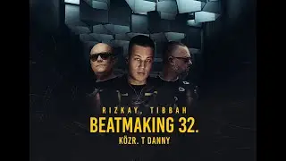 Rizkay, Tibbah - Beatmaking 32. (közr. T. Danny)
