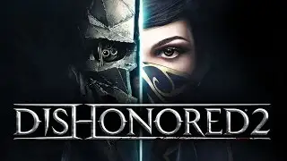 Dishonored 2   ПОЛНЫЙ ОБЗОР ИГРЫ