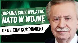GEN. LEON KOMORNICKI: Czym jest plan zwycięstwa Zełenskiego? Czy NATO wciągnie się w wojnę?