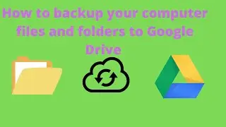 How to backup your computer files to Google Drive