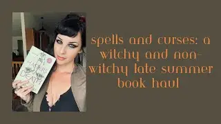 Spells and Curses: A Witchy and Non-Witchy Late Summer Book Haul