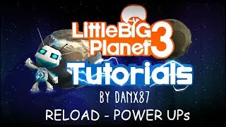 LBP3 Tutorials [Reload - PowerUps]