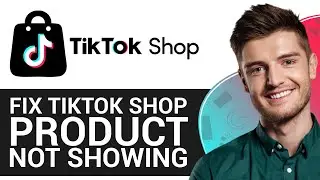 How to Fix TikTok Shop Product Not Showing