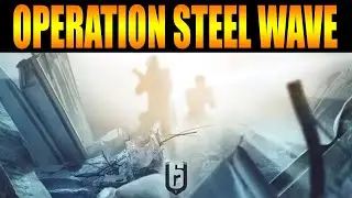 Rainbow Six Siege - In Depth: OPERATION STEEL WAVE ANNOUNCED!
