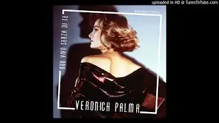 Veronica Palma - Non Vivo Senza Di Te (Disco Mix)