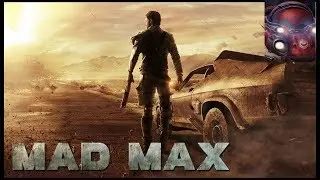 Mad Max. Полное прохождение