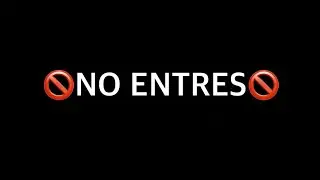 ❌NO ENTRES❌